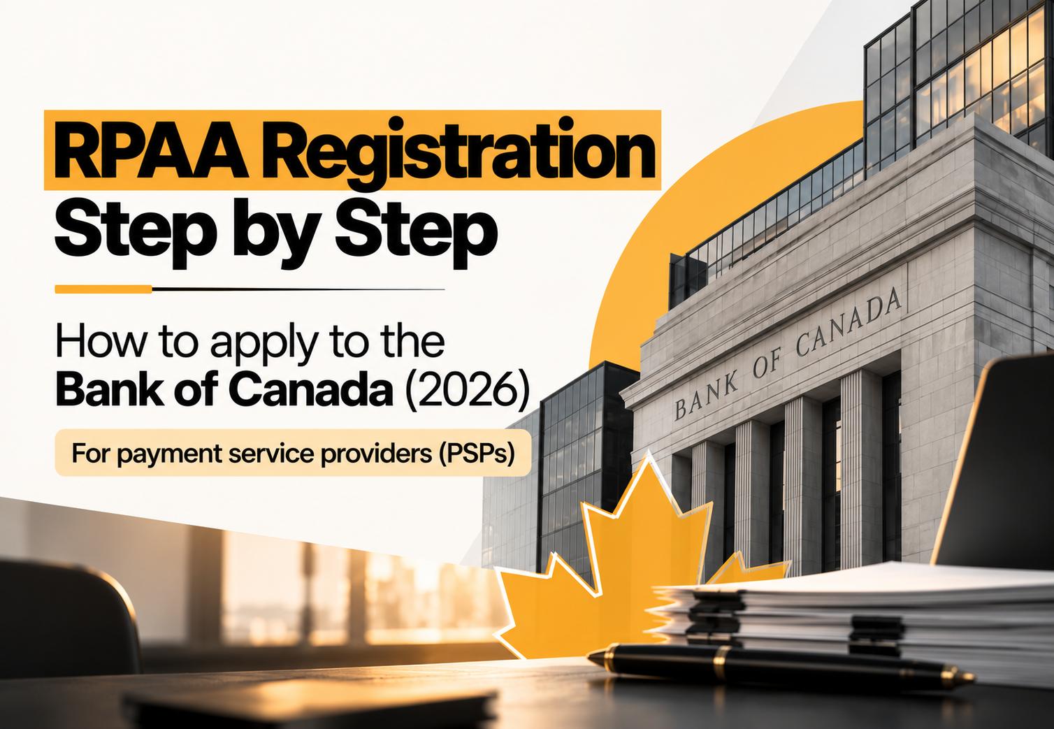 RPAA registration step by step: how payment service providers apply to the Bank of Canada in 2026