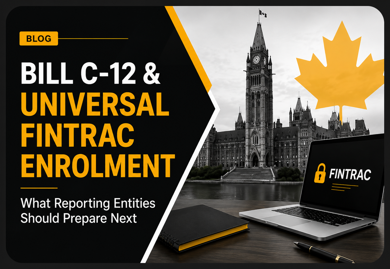 Infographic showing Bill C-12 universal FINTRAC enrolment readiness checklist for Canadian reporting entities including MSBs, fintechs, crypto businesses, securities dealers, real estate, and other PCMLTFA-regulated sectors